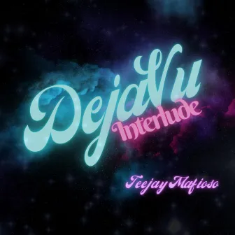 DejaVu Interlude by Teejay Mafioso