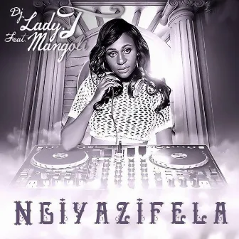 Ngiyazifela by DJ Lady T