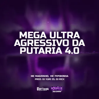 Mega Ultra Agressivo Da Putaria 4.0 by DJ YURI ZS