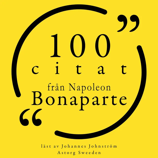 100 citat från Napoleon Bonaparte (Samling 100 Citat)