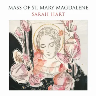 Mass of St. Mary Magdalene by Sarah Hart