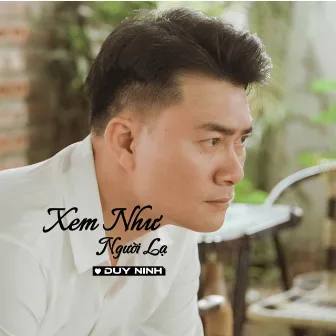 Xem Như Người Lạ by Duy Ninh