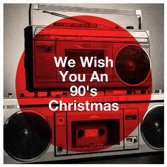 We Wish You an 90's Christmas by Unknown Artist