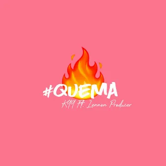 Quema by K99