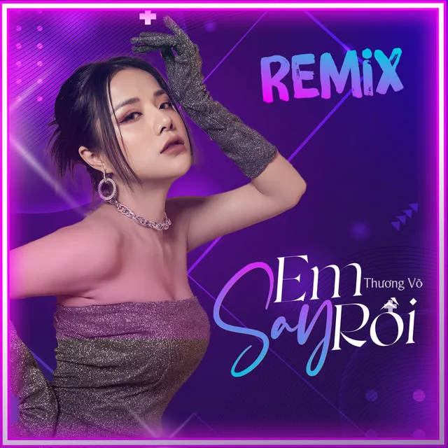 Em Say Rồi - Remix