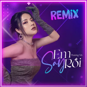 Em Say Rồi (Remix) by Thương Võ