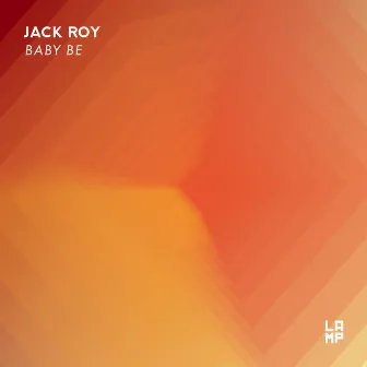 Baby Be by Jack Roy