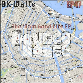 The 'Dam Good Life EP by DK Watts