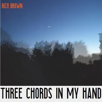 Three chords in my hand (Demo) by Rich Brown