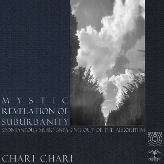 Mystic Revelation of Suburbanity by Chari Chari