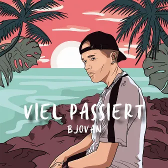 Viel Passiert by Bjovan