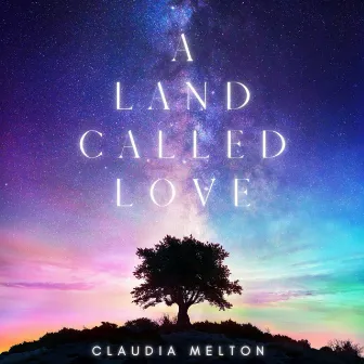 A Land Called Love by Claudia Melton