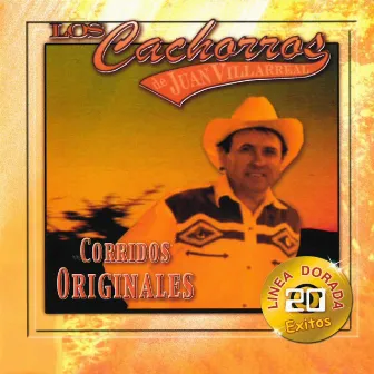 20 Exitos Linea Dorada Corridos Originales by Los Cachorros de Juan Villarreal