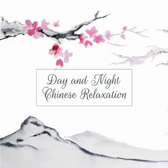 Day and Night Chinese Relaxation (Soothing Music for Relaxation, Deep Sleep, Stress Reduction and Anxiety Help) by Relaxation Meditation Songs Divine