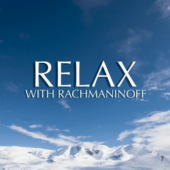 Relax With Rachmaninoff by Moura Lympany