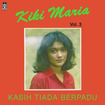 Vol III: Kasih Tiada Berpadu by Kiki Maria