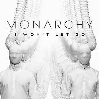 I Won't Let Go by Monarchy