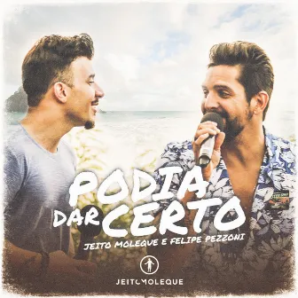 Podia Dar Certo (Ao Vivo) by Jeito Moleque