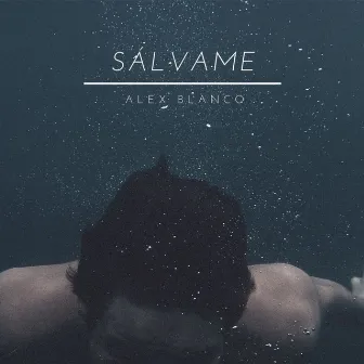 Sálvame by Alex Blanco