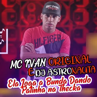 Ela Joga a Bunda Dando Palinha na Thecka by Mc Ivan Original