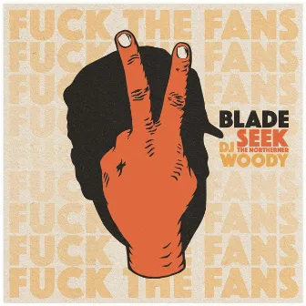 Fuck the Fans by Seek the Northerner