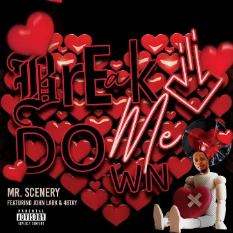 Break Me Down (feat. John Lark & 48 Tay) by Mr. Scenery