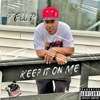 Keep it On Me by Tell P