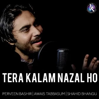 Tera Kalam Nazal Ho by Awais Tabbasum