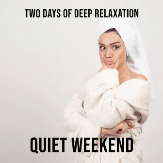 Two Days of Deep Relaxation – Quiet Weekend, Blissful Relaxation, Rest for the Senses, Experience of Tranquility. Spa New Age Sounds by Spa Relaxing New Age Project