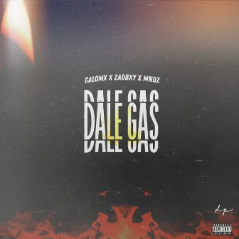 Dale Gas (Feat. Mndz, Zadbxy) by Galo Mx