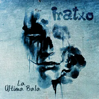 La Última Bala by Iratxo