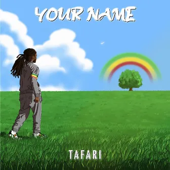 Your Name by Tafari