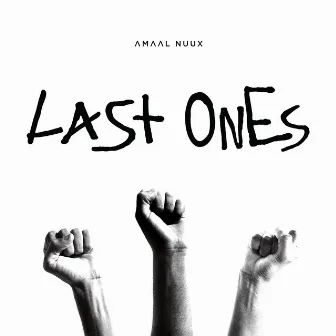 Last Ones by Amaal Nuux