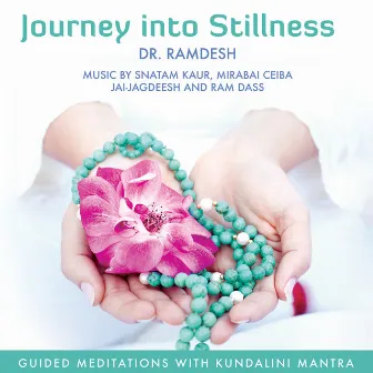 Journey into Stillness: Guided Meditations with Kundalini Mantra by Dr. Ramdesh