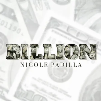 Billion by Nicole Padilla