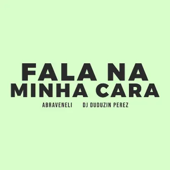 Fala na Minha Cara by ABRAVANELI