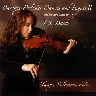 Bach: The Six Cello Suites, As Performed On Viola by Tanya Solomon