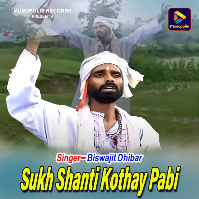 Sukh Shanti Kothay Pabi