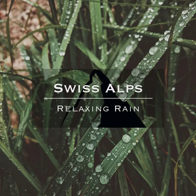 Swiss Alps - Relaxing Rain