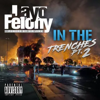 IN THE TRENCHES Pt. 2 by Jayo Felony