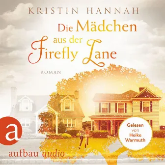 Die Mädchen aus der Firefly Lane (Gekürzt) by Kristin Hannah