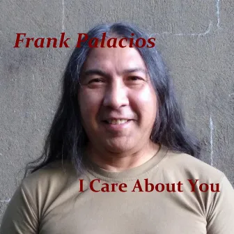 I Care About You by Frank Palacios