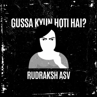 Gussa Kyun Hoti Hai ? by Rudraksh ASV