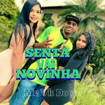 Senta Vai Novinha by MC VK DO GC