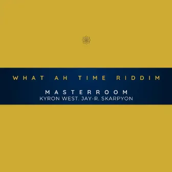 What Ah Time Riddim by Kyron West