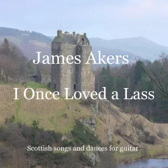 I Once Loved a Lass by James Akers