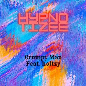 Hypnotizee by Grumpy Man