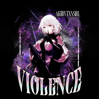 VIOLENCE by AKIRVTXNSHI