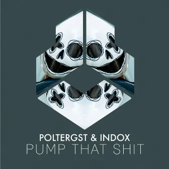 Pump That Shit by INDOX