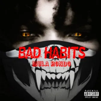 Bad Habits by Mula Rondo